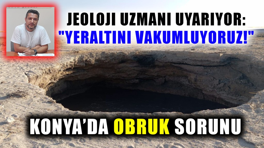 Su Tükeniyor, Toprak Çöküyor: Konya’da Obruk&nbsp;Krizi
